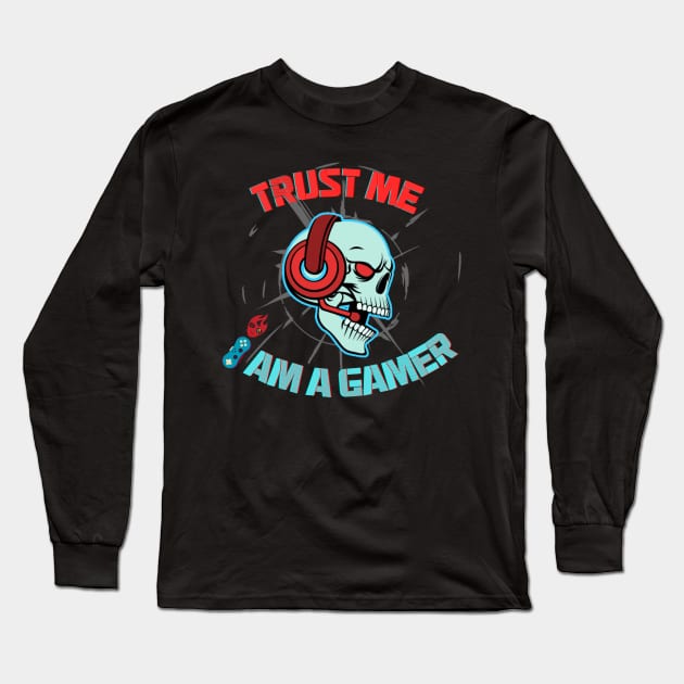 Trust me I am a gamer - gamer skull Long Sleeve T-Shirt by Smiling-Faces